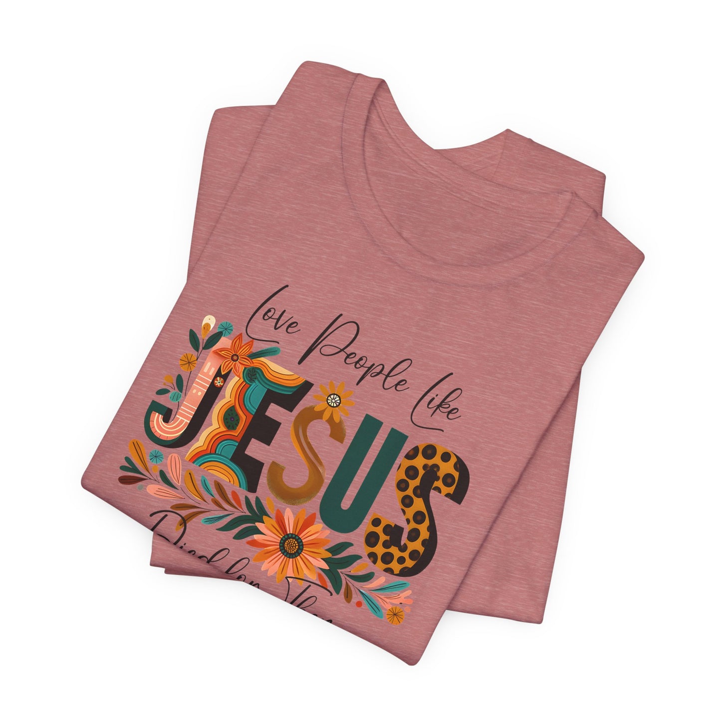 Love People Like Jesus Short Sleeve Tee