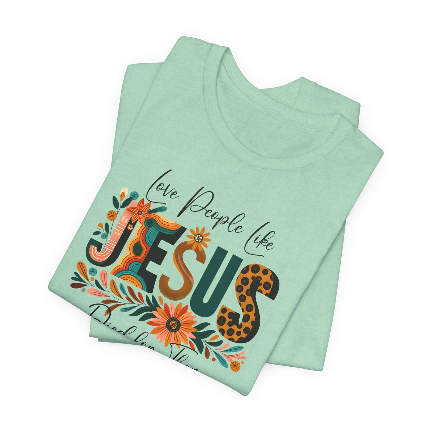 Love People Like Jesus Short Sleeve Tee