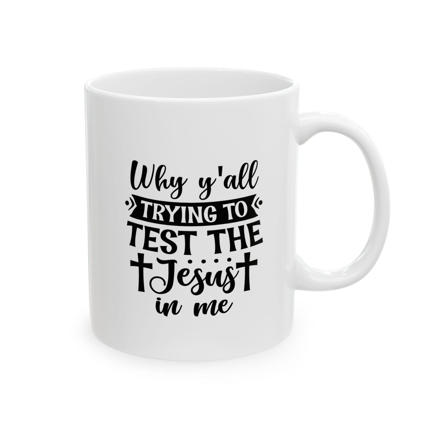 Why Y'all Trying Ceramic Mug, 11oz