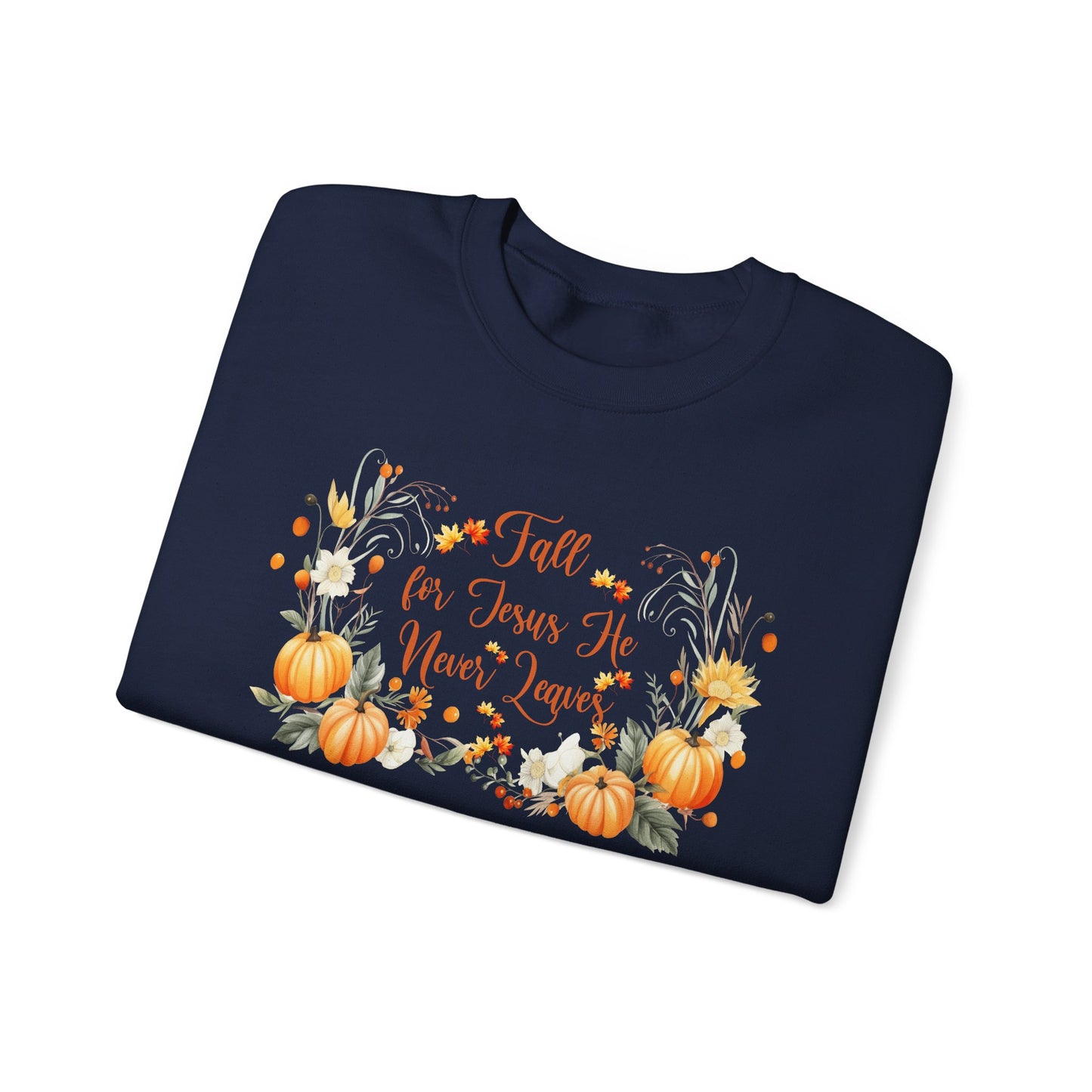 Fall for Jesus He Never Leaves Crewneck Sweatshirt