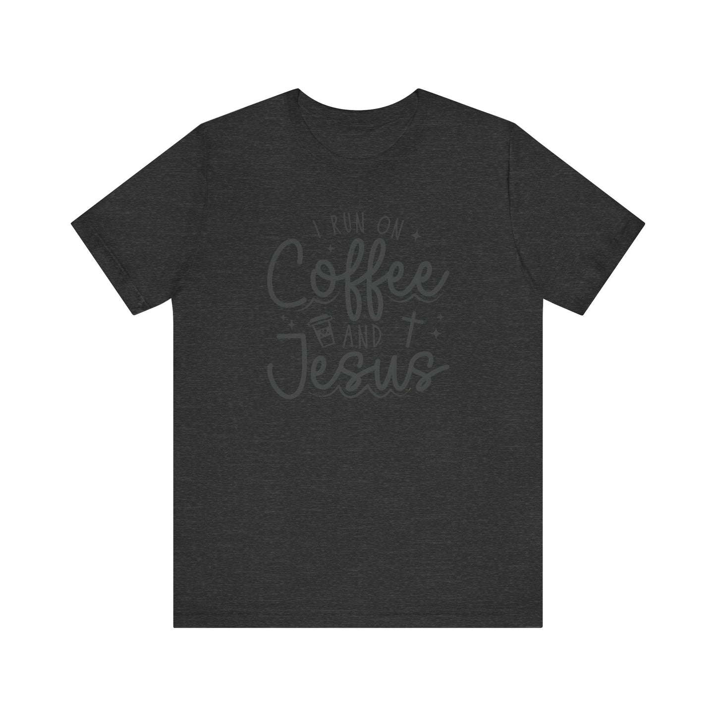 I Run on Coffee and Jesus Short Sleeve Tee