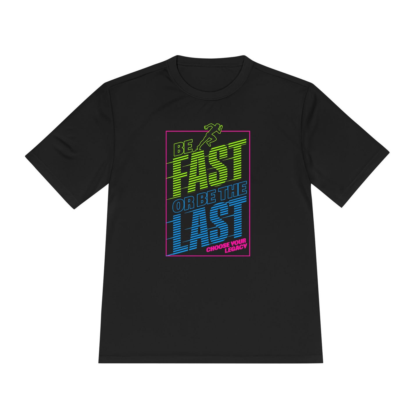 Be Fast Or Be Last Moisture Wicking Tee