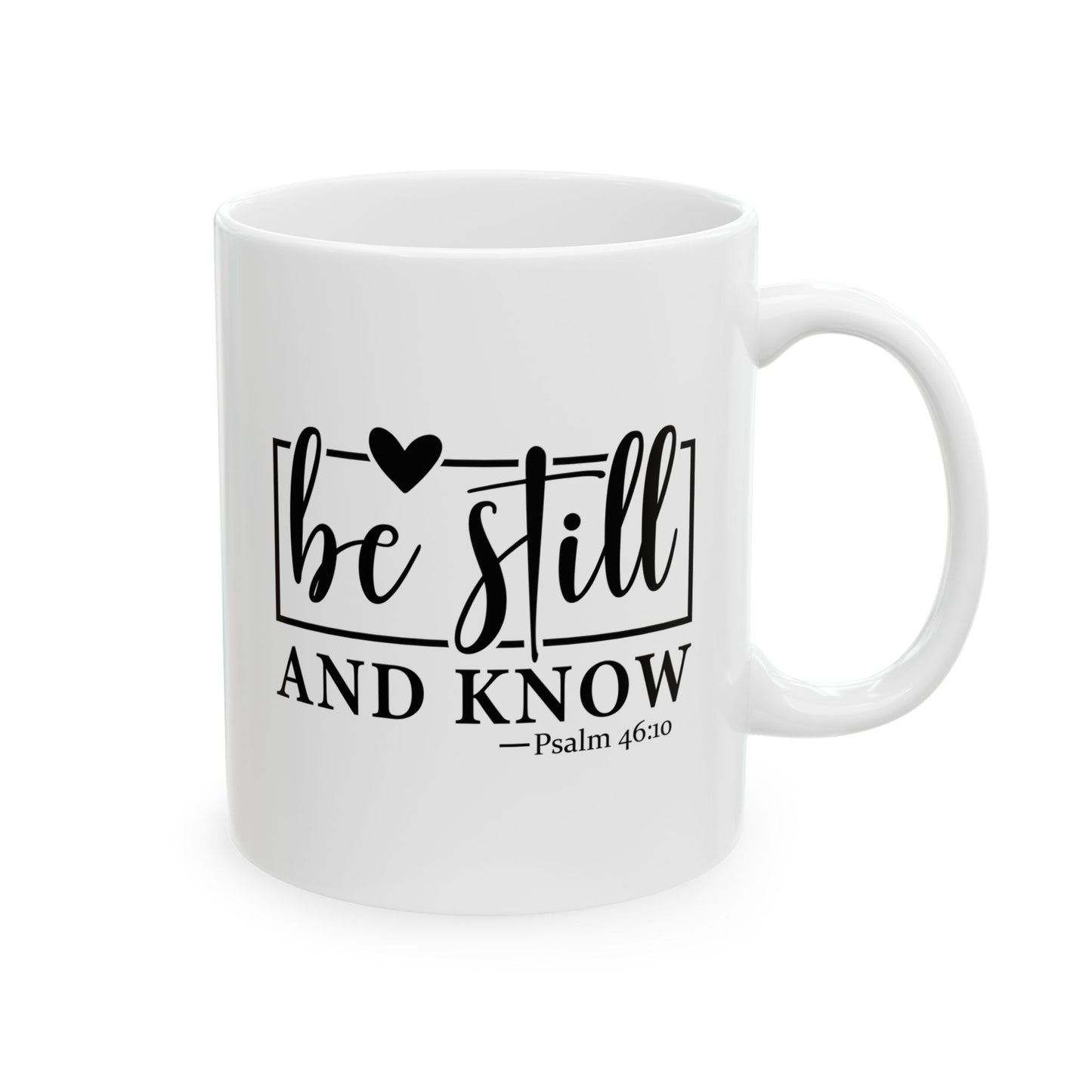 Be Still and Know Ceramic Mug, 11oz