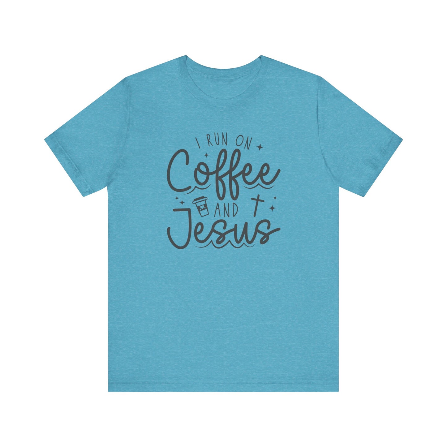 I Run on Coffee and Jesus Short Sleeve Tee