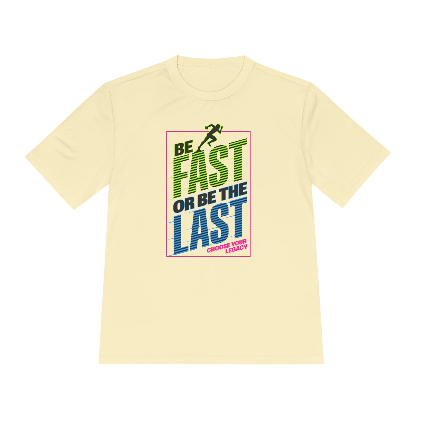 Be Fast Or Be Last Moisture Wicking Tee