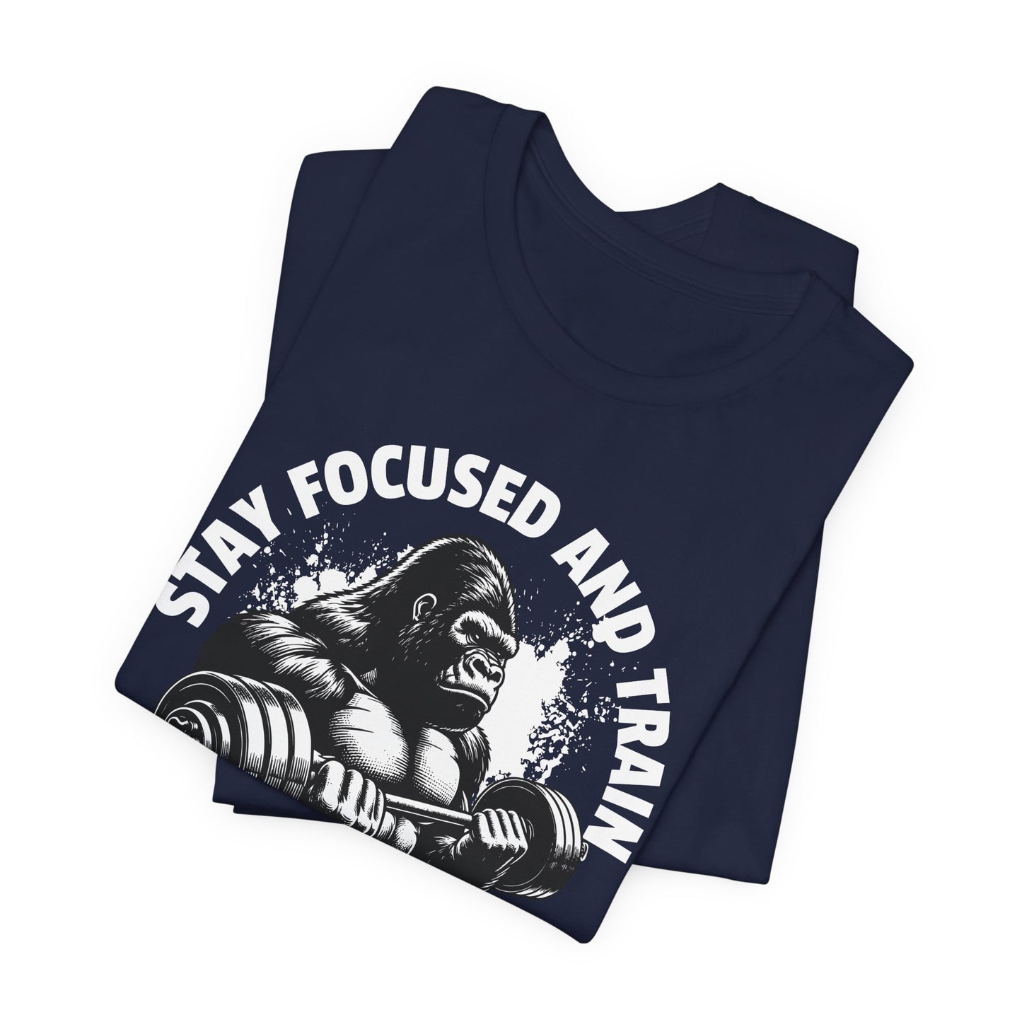 Stay Focused & Train Short Sleeve Tee