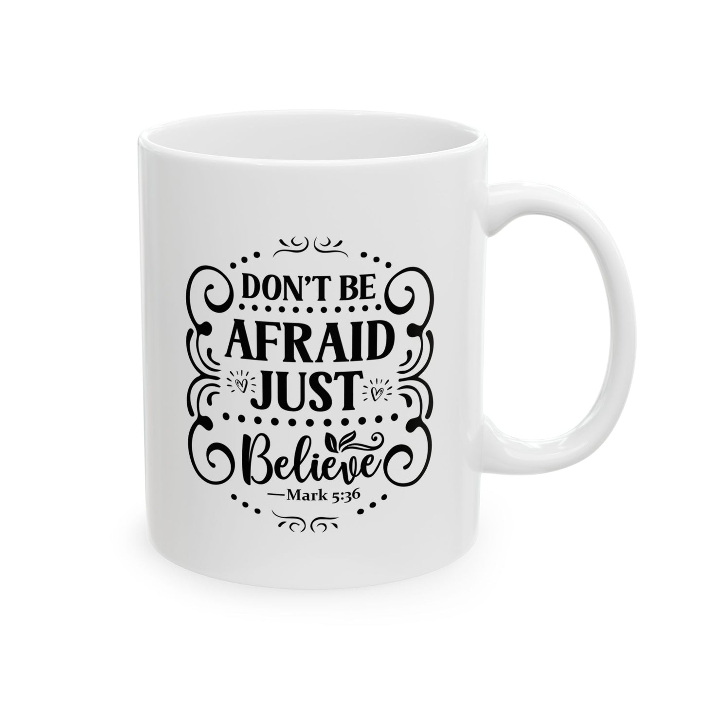 Don't be Afraid Ceramic Mug, 11oz