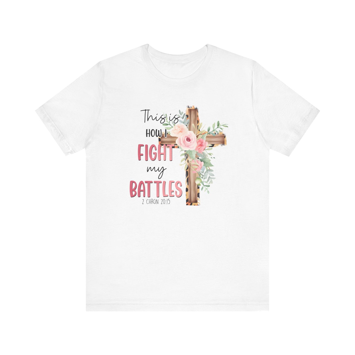 This is How I Fight My Battles Short Sleeve Tee