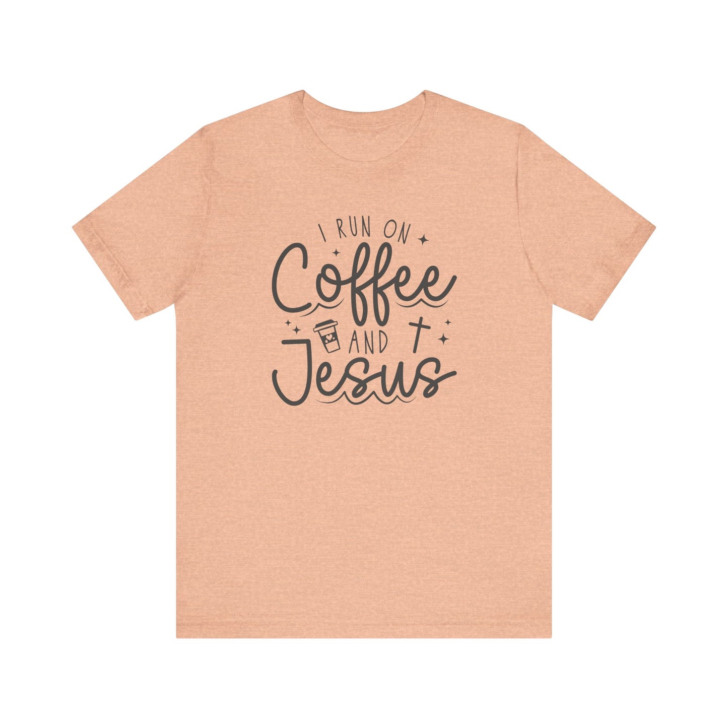 I Run on Coffee and Jesus Short Sleeve Tee