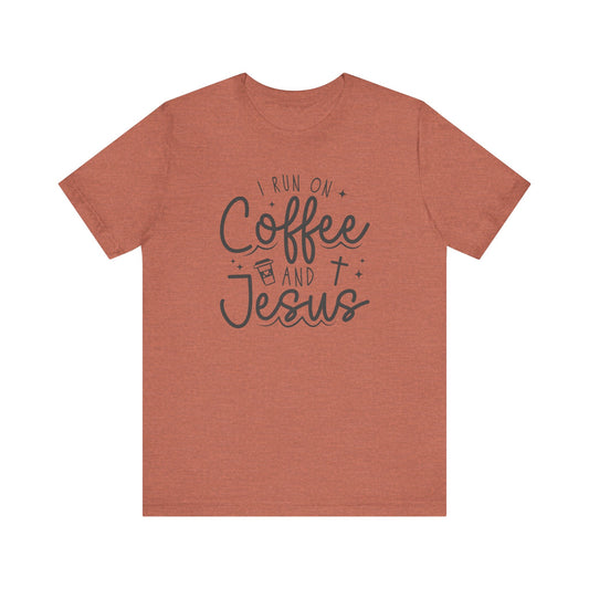 I Run on Coffee and Jesus Short Sleeve Tee