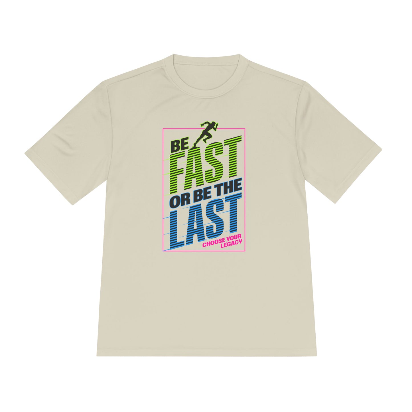 Be Fast Or Be Last Moisture Wicking Tee