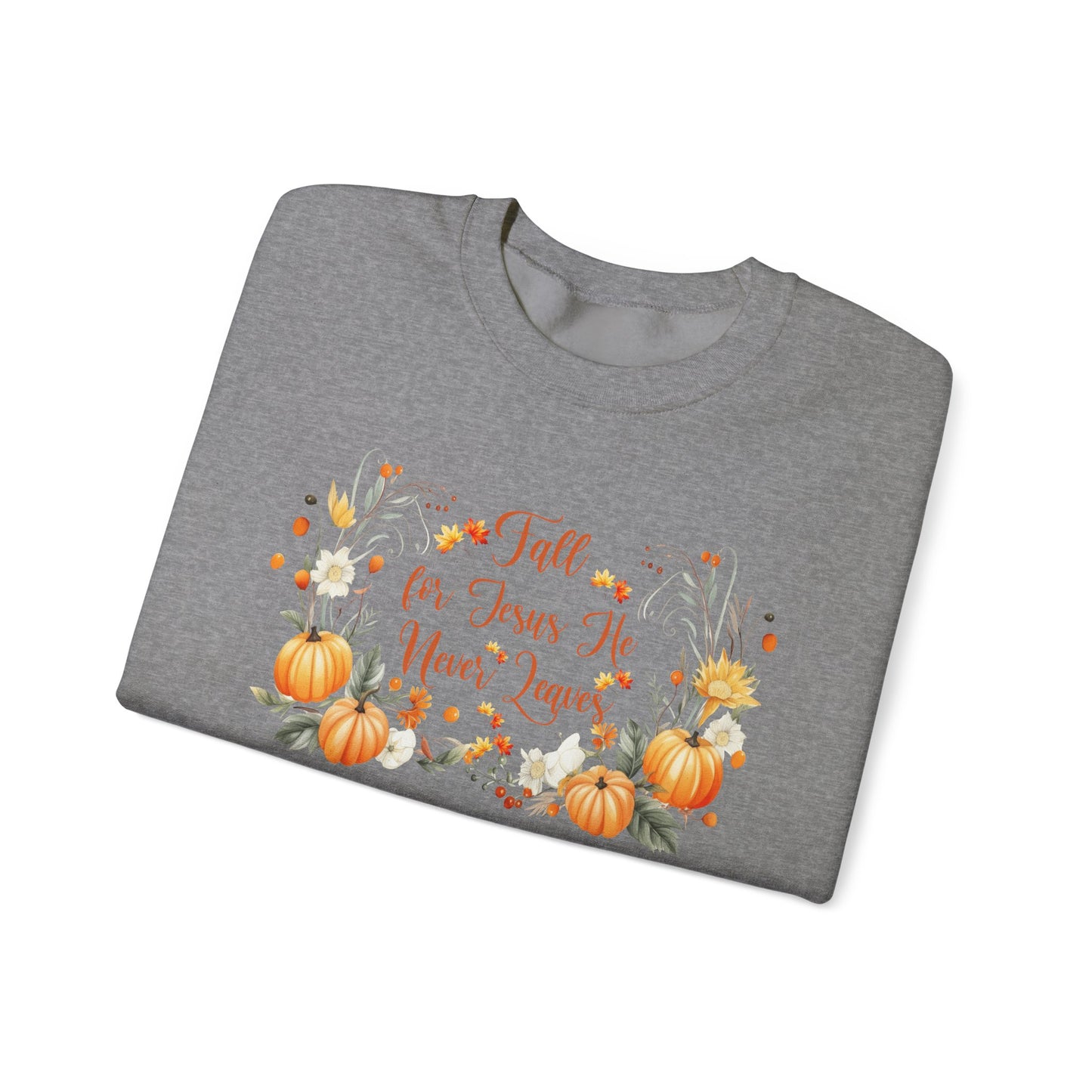 Fall for Jesus He Never Leaves Crewneck Sweatshirt