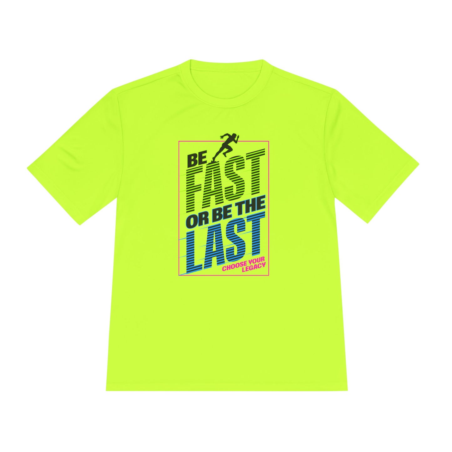 Be Fast Or Be Last Moisture Wicking Tee